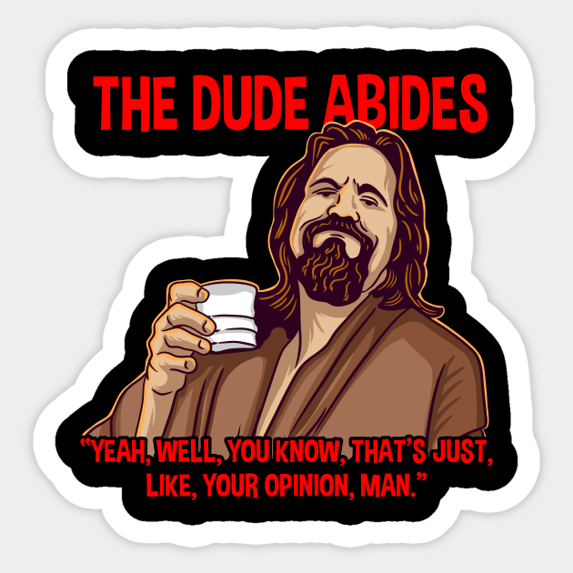 big lebowski yeah well that's just like your opinion man Sticker by opoyostudio